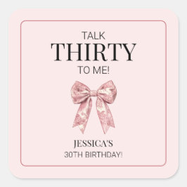 Sprich Dreißig zu mir Pink Girly Bogen 30. Geburts Quadratischer Aufkleber