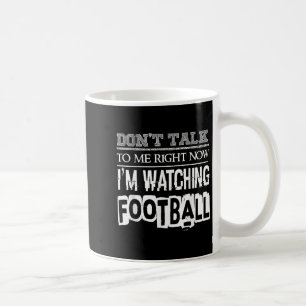 Sprich jetzt nicht mit mir, ich schaue gerade Fußb Kaffeetasse