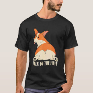 Sprich mit dem Flausch, Lustiges Corgi-Kostüm Corg T-Shirt