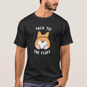 Sprich mit dem Flausch T-Shirt