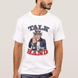 Sprich mit der Hand | Onkel Sam Parodie Lustiges T T-Shirt