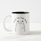 "Sprich mit der Paw" Funny Annoyed Cat Lover Zweifarbige Tasse (Links)