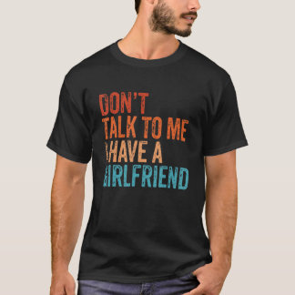 Sprich mit mir, dass ich eine Freundin Vintag habe T-Shirt