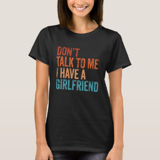 Sprich mit mir, dass ich eine Freundin Vintag habe T-Shirt