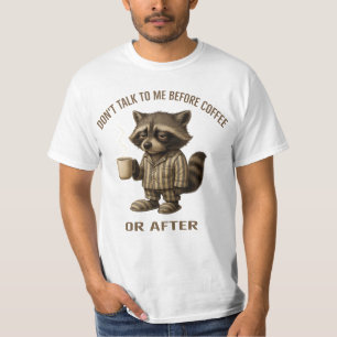 Sprich mit mir nicht vor dem Kaffee oder danach –  T-Shirt