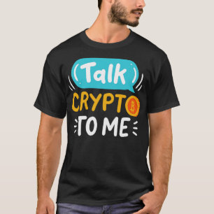 Sprich mit mir über Krypto T-Shirt
