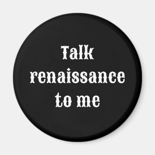 "Sprich mit mir über Renaissance" Magnet