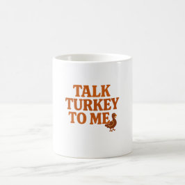 Sprich mit mir über Truthahn – Thanksgiving-Tasse Kaffeetasse