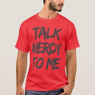 Sprich nerdig zu mir Lustiger humorvoller Geek-Slo T-Shirt