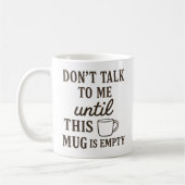 Sprich nicht mit mir, bis diese Tasse leer ist - l (Links)