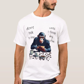 Sprich nicht mit mir, bis ich fertig Kaffee trinke T-Shirt
