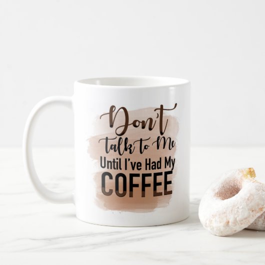 "Sprich nicht mit mir, bis ich meinen Kaffee hatte Kaffeetasse (Mit Donut)