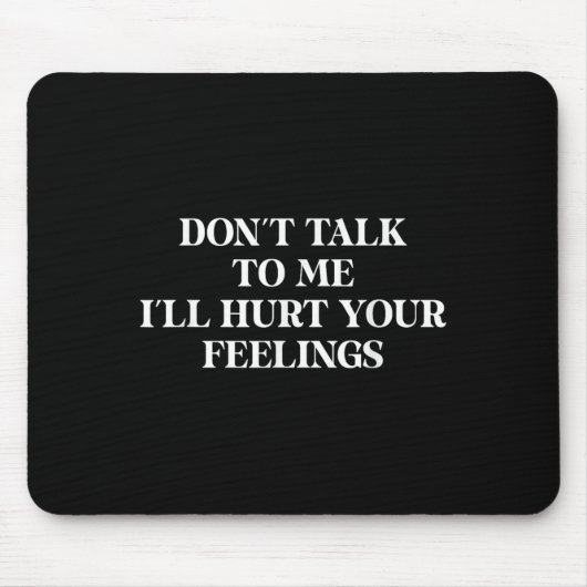 Sprich nicht mit mir, dass ich deinen Gefühlen sar Mousepad (Vorne)