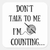 Sprich nicht mit mir, dass ich lustige Häkelchen z Quadratischer Aufkleber (Vorderseite)