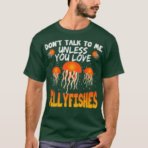 Sprich nicht mit mir, es sei denn, du liebst Quall T-Shirt