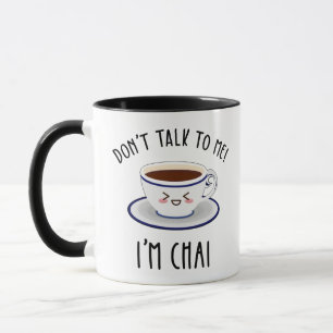 Sprich nicht mit mir, ich bin Chai-Tasse Tasse