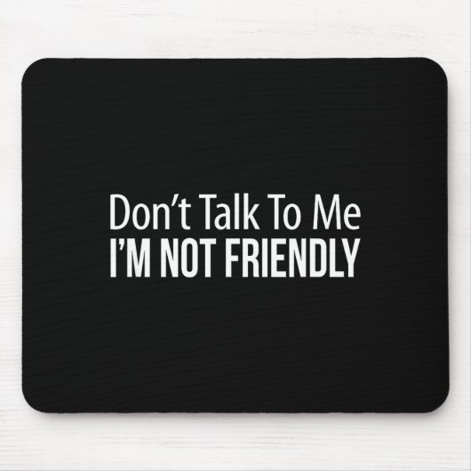 Sprich nicht mit mir - Ich bin unfreundlich -  Mousepad (Vorne)