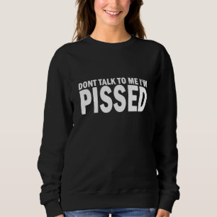 Sprich nicht mit mir, ich bin verärgert - Wut, ich Sweatshirt