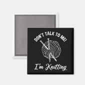 Sprich nicht mit mir! Ich knete Magnet (Vorderseite/Rückseite)