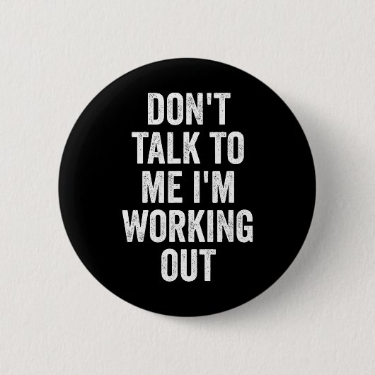 Sprich nicht mit mir, ich trainiere Fitnessstudio  Button (Vorderseite)