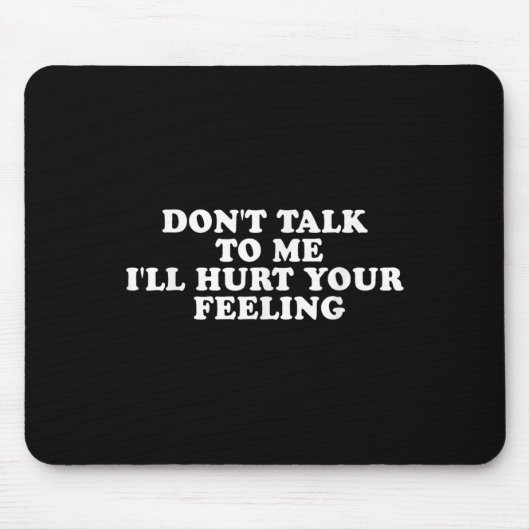 Sprich nicht mit mir, ich werde deine Gefühle verl Mousepad (Vorne)
