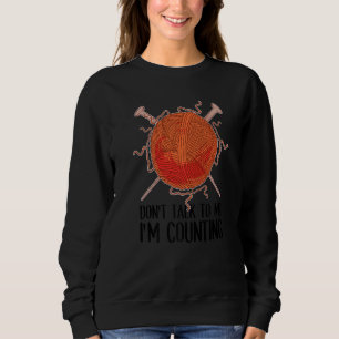 Sprich nicht mit mir, ich zähle beim Stricken Häke Sweatshirt