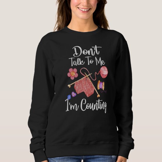 Sprich nicht mit mir, ich zähle Häkelchen. Sweatshirt (Vorderseite)