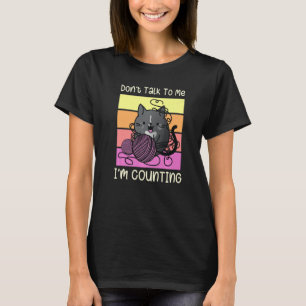 Sprich nicht mit mir, ich zähle - Handwerk Crochet T-Shirt
