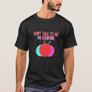 Sprich nicht mit mir, ich zähle lustige Quatsch T-Shirt