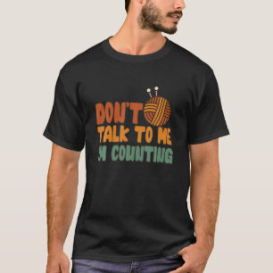 Sprich nicht mit mir, ich zähle lustige Quatsch T-Shirt