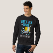 Sprich nicht mit mir, ich zähle Pharmacy Tech Tech Sweatshirt (Vorne ganz)