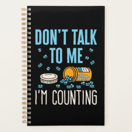 Sprich nicht mit mir, ich zähle Pharmazie Planer