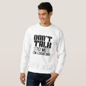 Sprich nicht mit mir, ich zähle Pharmazie Sweatshirt (Vorne ganz)