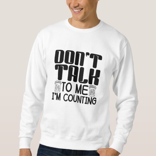 Sprich nicht mit mir, ich zähle Pharmazie Sweatshirt (Vorderseite)