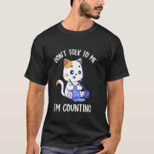 Sprich nicht mit mir, ich zähle T-Shirt