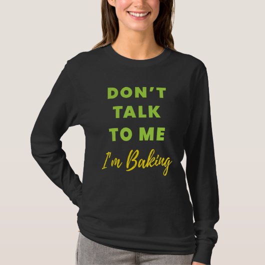 Sprich nicht mit mir im Backen T-Shirt (Vorderseite)