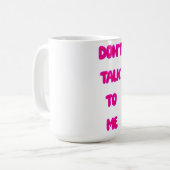 Sprich nicht mit mir kaffeetasse (Vorderseite Links)