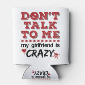 Sprich nicht mit mir, meine Freundin ist verrückt Dosenkühler (Rückseite)