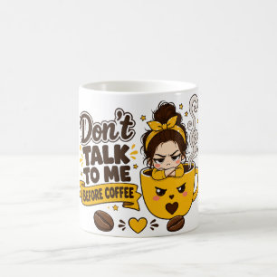 Sprich nicht mit mir vor dem Kaffee Grumpy Girl Kaffeetasse
