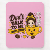 Sprich nicht mit mir vor dem Kaffee Grumpy Girl Mousepad (Vorne)