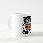 Sprich Nicht Mit Mir Vor Dem Kaffee Lustiger Beche Kaffeetasse (Vorderseite Links)