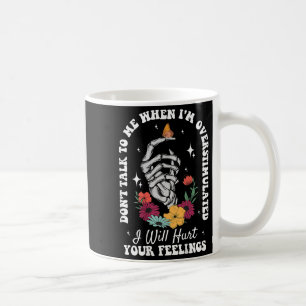 Sprich nicht mit mir, wenn ich überstimuliert bin, kaffeetasse