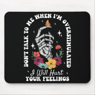 Sprich nicht mit mir, wenn ich überstimuliert bin, mousepad