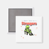 Sprich nicht mit Strangers-Spaß-Retro-Alien-Funny Magnet (Vorderseite/Rückseite)