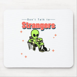 Sprich nicht mit Strangers-Spaß-Retro-Alien-Funny Mousepad