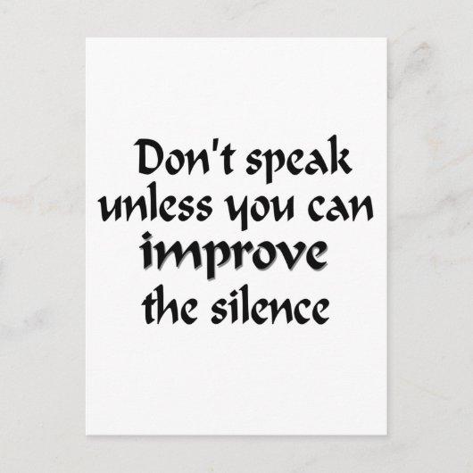 Sprich nicht, wenn du die Stille nicht verbessern Postkarte (Vorderseite)