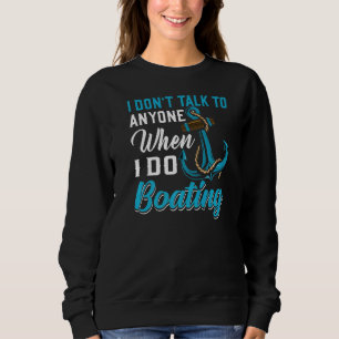 Sprich nicht, wenn ich Bootstourismus bin Gr Sweatshirt