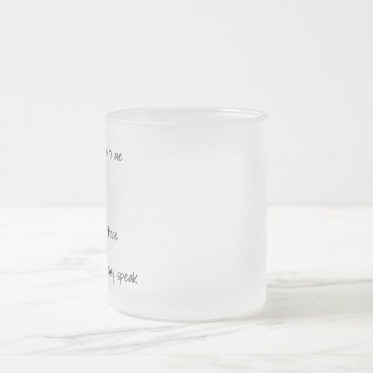 Sprich oder rede nicht mit mir lustig mattglastasse (Mittel)