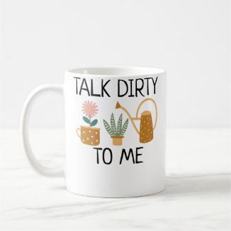 Sprich Schmutzig Zu Mir Pflanze Dame Lustiger Sche Kaffeetasse