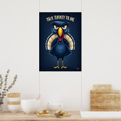 Sprich Truthahn mit mir – Lustige wütende Truthahn Poster (Küche)